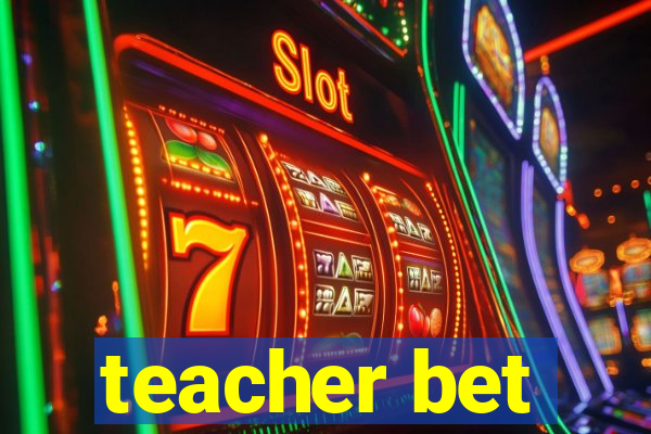 teacher bet