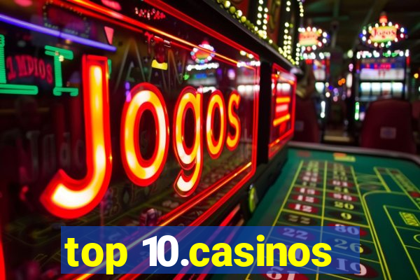 top 10.casinos