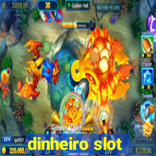 dinheiro slot