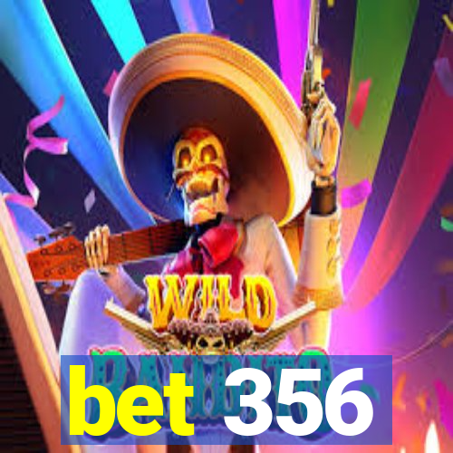 bet 356