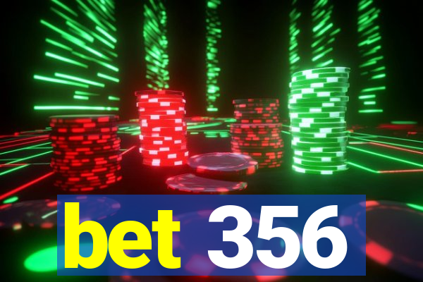 bet 356