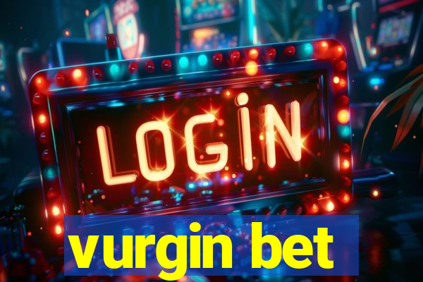 vurgin bet