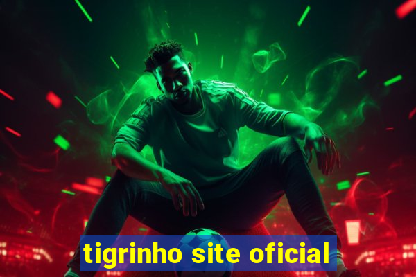 tigrinho site oficial