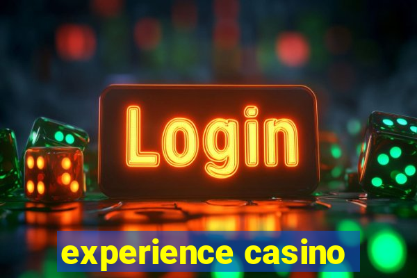 experience casino