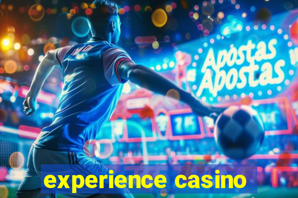 experience casino