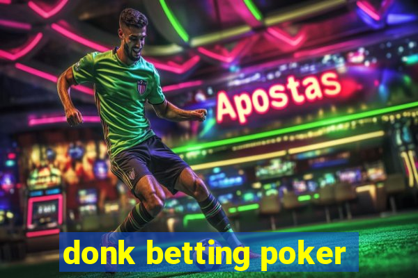 donk betting poker