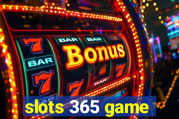 slots 365 game