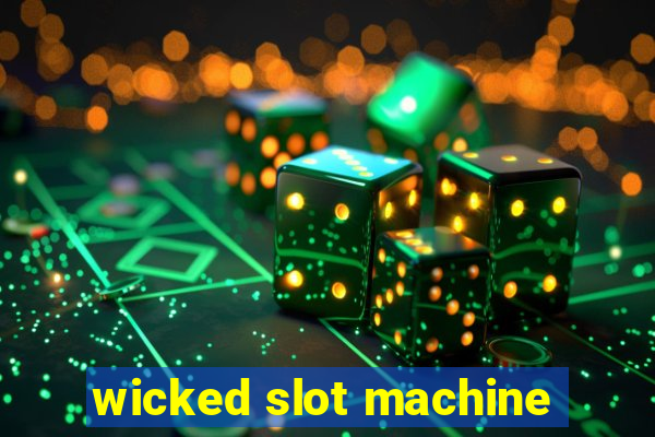 wicked slot machine