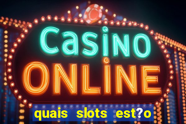 quais slots est?o pagando hoje