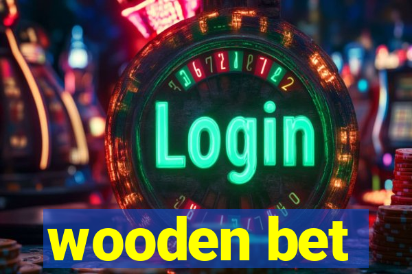 wooden bet