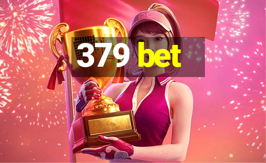 379 bet