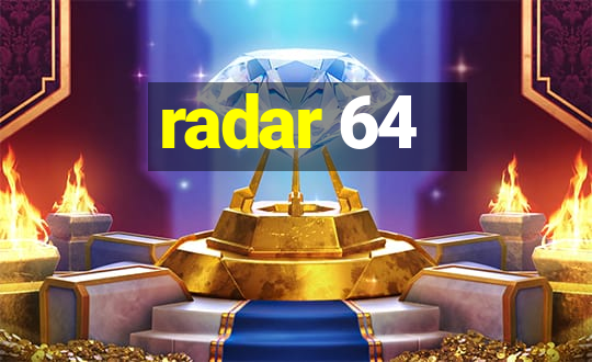 radar 64