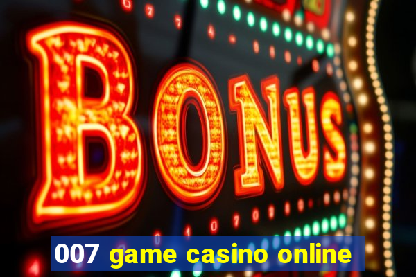 007 game casino online