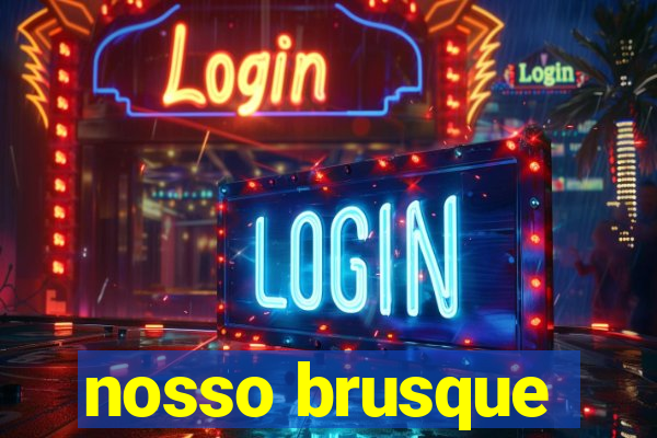 nosso brusque