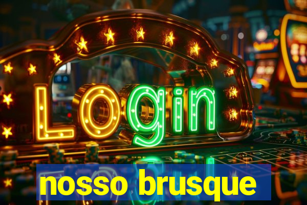 nosso brusque