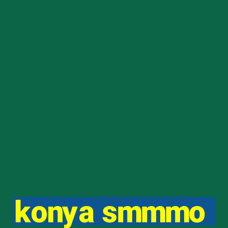 konya smmmo