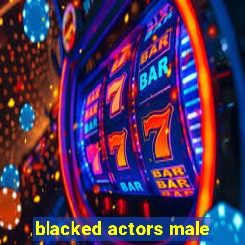 blacked actors male