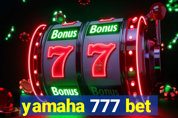 yamaha 777 bet