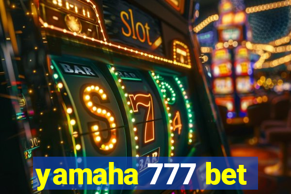 yamaha 777 bet