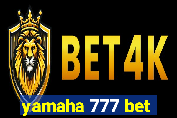 yamaha 777 bet