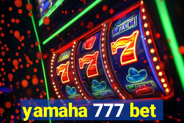 yamaha 777 bet