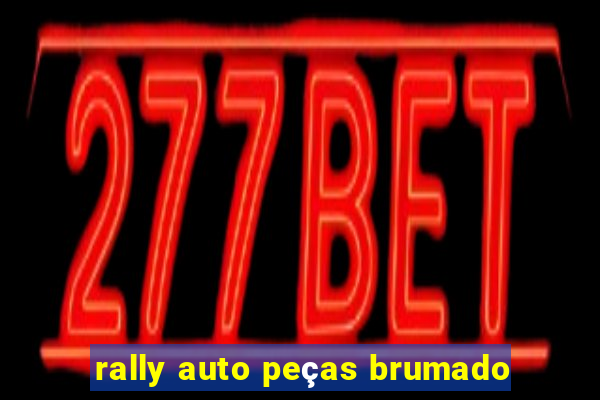 rally auto peças brumado