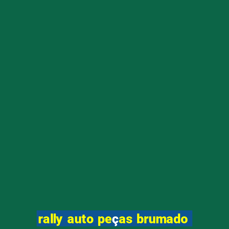 rally auto peças brumado