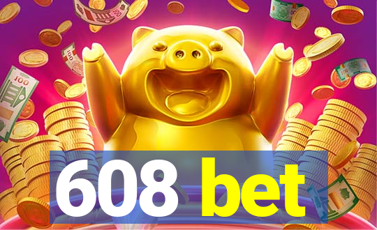 608 bet