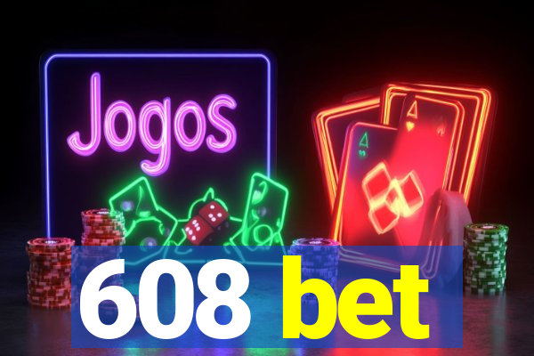 608 bet