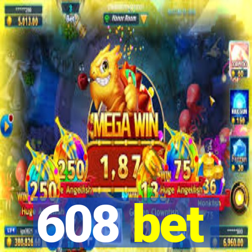 608 bet