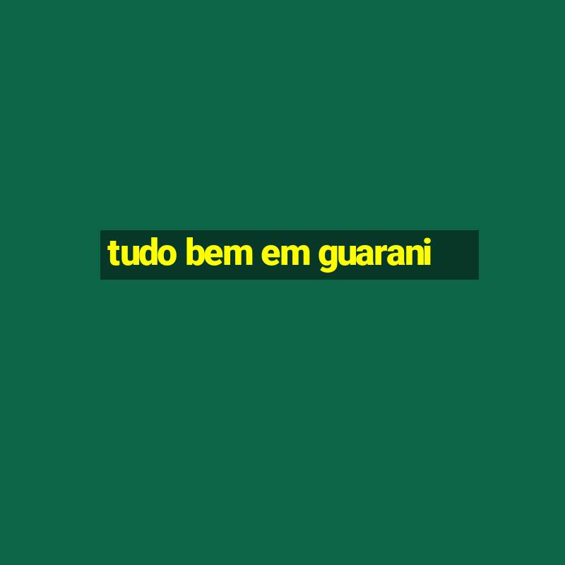 tudo bem em guarani