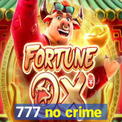 777 no crime