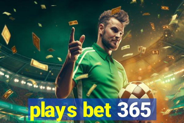 plays bet 365