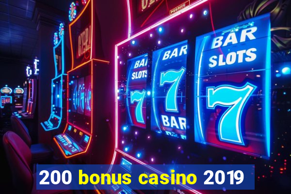 200 bonus casino 2019