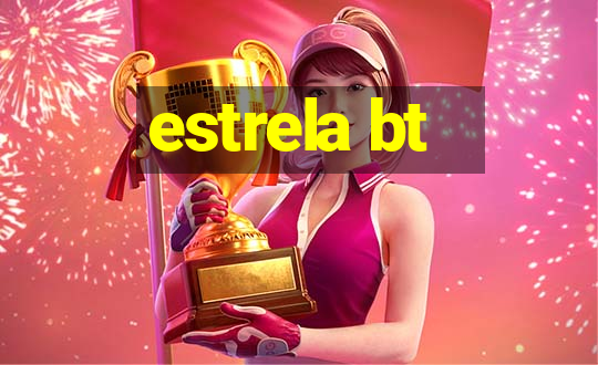 estrela bt