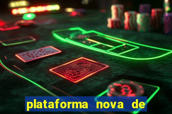 plataforma nova de jogo cassino