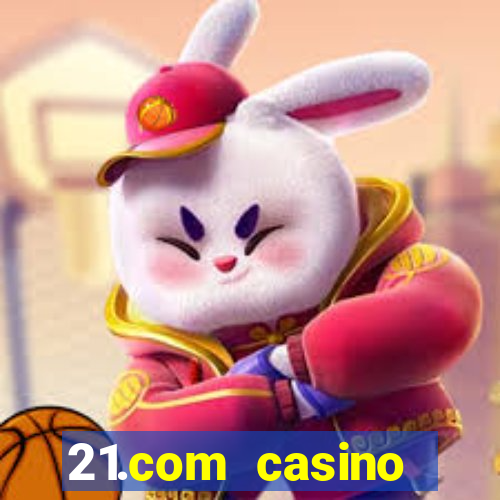 21.com casino guaranteed cash