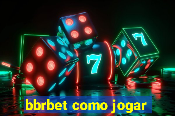 bbrbet como jogar