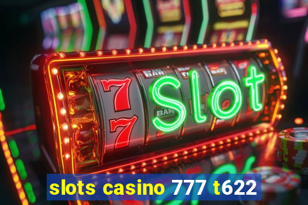 slots casino 777 t622