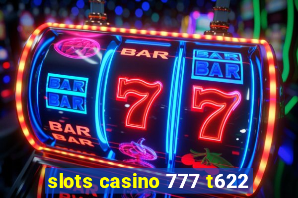 slots casino 777 t622