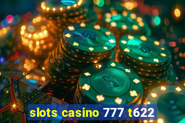 slots casino 777 t622