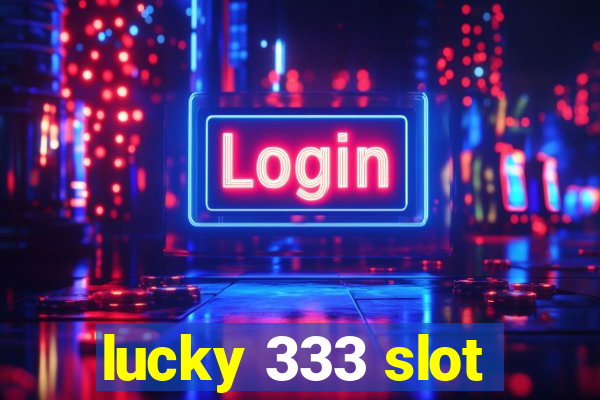 lucky 333 slot