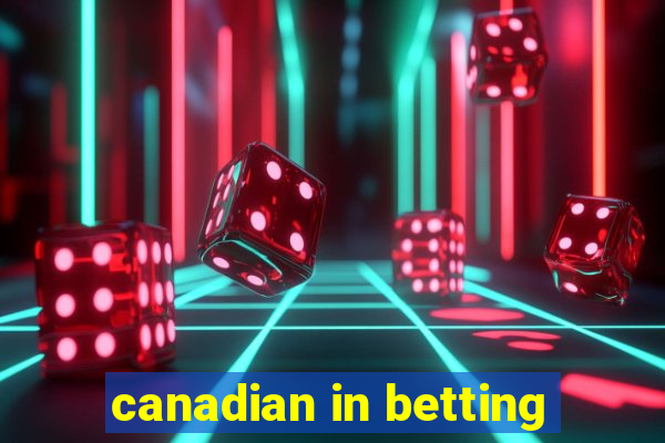 canadian in betting