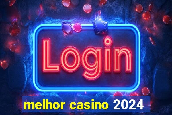 melhor casino 2024