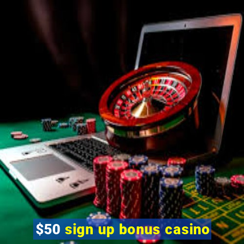 $50 sign up bonus casino