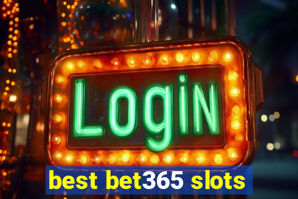 best bet365 slots