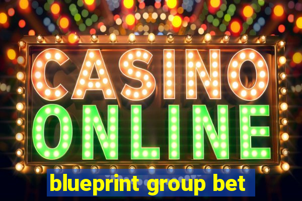 blueprint group bet