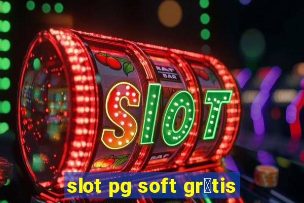 slot pg soft gr谩tis