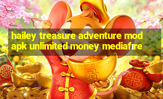 hailey treasure adventure mod apk unlimited money mediafıre