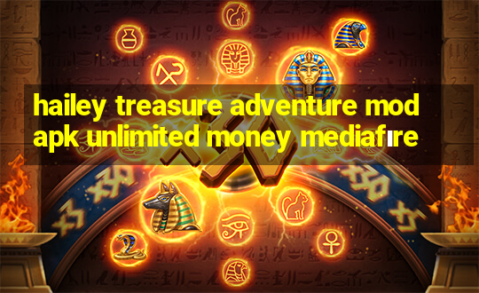 hailey treasure adventure mod apk unlimited money mediafıre